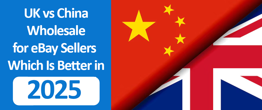 Comparison graphic showing UK vs China wholesale options for eBay sellers in 2025, featuring country icons, shipping symbols, and product sourcing visuals.
